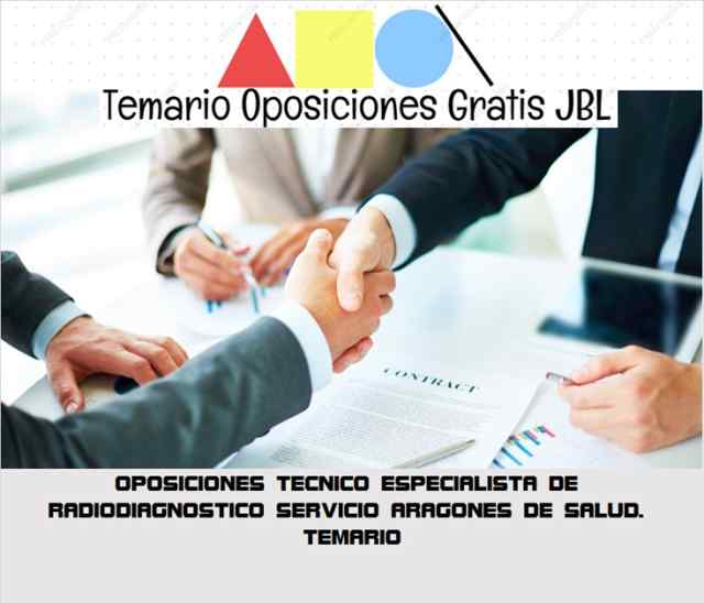 temario oposicion OPOSICIONES TECNICO ESPECIALISTA DE RADIODIAGNOSTICO SERVICIO ARAGONES DE SALUD: TEMARIO