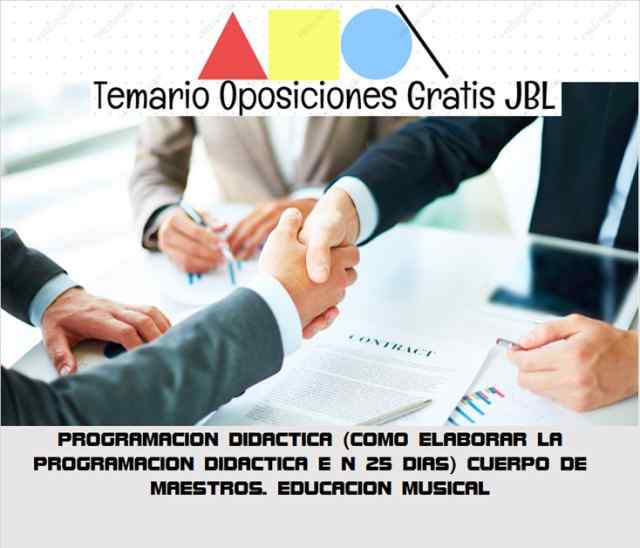temario oposicion PROGRAMACION DIDACTICA (COMO ELABORAR LA PROGRAMACION DIDACTICA E N 25 DIAS) CUERPO DE MAESTROS. EDUCACION MUSICAL