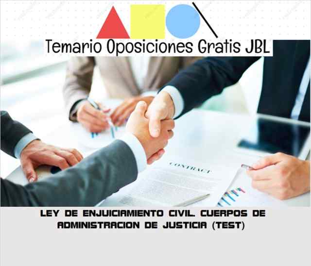 temario oposicion LEY DE ENJUICIAMIENTO CIVIL: CUERPOS DE ADMINISTRACION DE JUSTICIA (TEST)