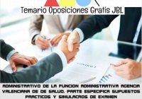 temario oposicion ADMINISTRATIVO DE LA FUNCION ADMINISTRATIVA AGENCIA VALENCIANA DE DE SALUD. PARTE ESPECIFICA SUPUESTOS PRACTICOS Y SIMULACROS DE EXAMEN
