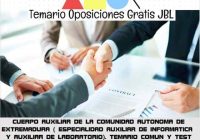temario oposicion CUERPO AUXILIAR DE LA COMUNIDAD AUTONOMA DE EXTREMADURA ( ESPECIALIDAD AUXILIAR DE INFORMATICA Y AUXILIAR DE LABORATORIO): TEMARIO COMUN Y TEST