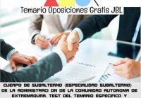 temario oposicion CUERPO DE SUBALTERNO (ESPECIALIDAD SUBALTERNO) DE LA ADMINISTRACI ON DE LA COMUNIDAD AUTONOMA DE EXTREMADURA. TEST DEL TEMARIO ESPECIFICO Y SUPUESTOS PRACTICOS