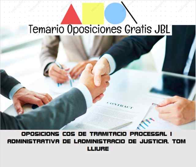 temario oposicion OPOSICIONS COS DE TRAMITACIO PROCESSAL I ADMINISTRATIVA DE LADMINISTRACIO DE JUSTICIA. TOM LLIURE